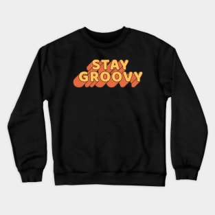 Stay groovy vintage retro quote Crewneck Sweatshirt